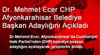 Dr. Mehmet Ecer CHP Afyonkarahisar Belediye Başkan Adaylığını Açıkladı