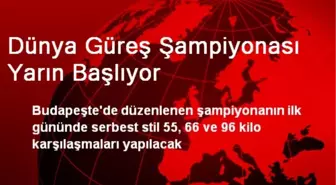 Dünya Güreş Şampiyonası Yarın Başlıyor