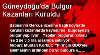 Güneydoğu'da Bulgur Kazanları Kuruldu