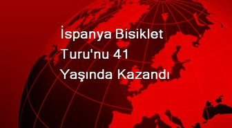 İspanya Bisiklet Turu'nu 41 Yaşında Kazandı
