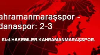 Kahramanmaraşspor - Adanaspor: 2-3