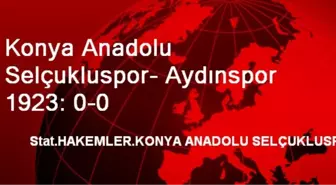 Konya Anadolu Selçukluspor- Aydınspor 1923: 0-0