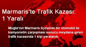 Marmaris'te Trafik Kazası: 1 Yaralı