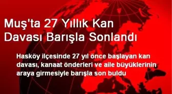 Muş'ta 27 Yıllık Kan Davası Barışla Sonlandı