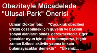 Obeziteyle Mücadelede 'Ulusal Park' Önerisi