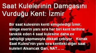 Saat Kulelerinin Damgasını Vurduğu Kent: İzmir