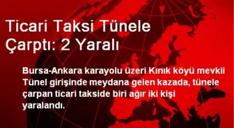 Ticari Taksi Tünele Çarptı: 2 Yaralı