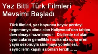 Yaz Bitti Türk Filmleri Mevsimi Başladı