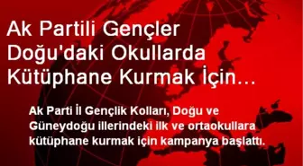 Ak Partili Gençler Doğu'daki Okullarda Kütüphane Kurmak İçin Kampanya Başlattı