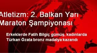 Atletizm: 2. Balkan Yarı Maraton Şampiyonası