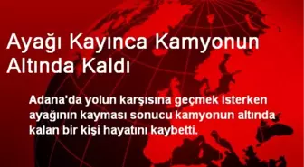 Ayağı Kayınca Kamyonun Altında Kaldı