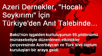 Azeri Dernekler, 'Hocalı Soykırımı' İçin Türkiye'den Anıt Talebinde Bulundu