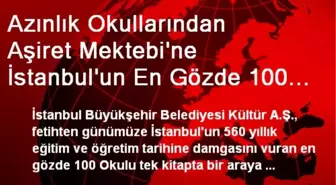 Azınlık Okullarından Aşiret Mektebi'ne İstanbul'un En Gözde 100 Okulu