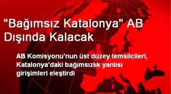 'Bağımsız Katalonya' AB Dışında Kalacak