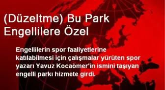 (Düzeltme) Bu Park Engellilere Özel