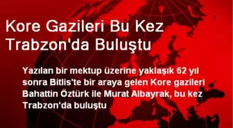 Kore Gazileri Bu Kez Trabzon'da Buluştu