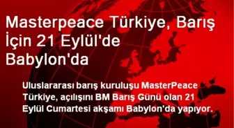 Masterpeace Türkiye, Barış İçin 21 Eylül'de Babylon'da