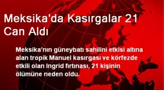 Meksika'da Kasırgalar 21 Can Aldı