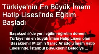 Türkiye'nin En Büyük İmam Hatip Lisesi'nde Eğitim Başladı