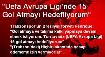 'UEFA Avrupa Ligi'nde 15 Gol Atmayı Hedefliyorum'