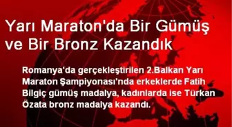 Yarı Maraton'da Bir Gümüş ve Bir Bronz Kazandık