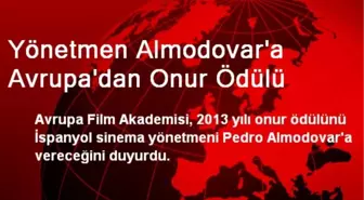 Yönetmen Almodovar'a Avrupa'dan Onur Ödülü