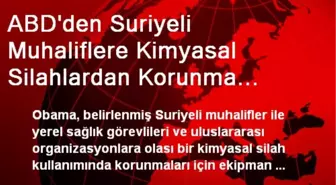 ABD'den Suriyeli Muhaliflere Kimyasal Silahlardan Korunma Ekipmanları