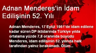 Adnan Menderes'in İdam Edilişinin 52. Yılı