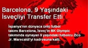 Barcelona, 9 Yaşındaki İsveçliyi Transfer Etti