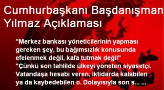 Cumhurbaşkanı Başdanışmanı Yılmaz Açıklaması