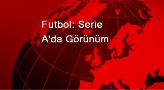 Futbol: Serie A'da Görünüm