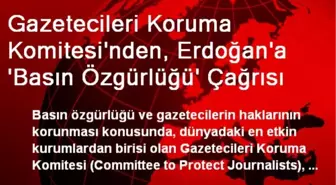 Gazetecileri Koruma Komitesi'nden, Erdoğan'a 'Basın Özgürlüğü' Çağrısı