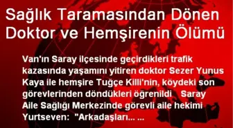 Sağlık Taramasından Dönen Doktor ve Hemşirenin Ölümü