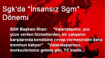 Sgk'da 'İnsansız Sgm' Dönemi