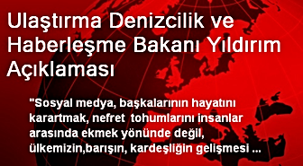 Ulaştırma Denizcilik ve Haberleşme Bakanı Yıldırım Açıklaması