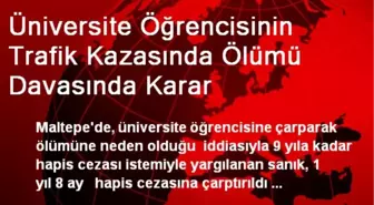 Üniversite Öğrencisinin Trafik Kazasında Ölümü Davasında Karar