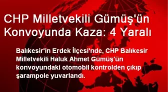 CHP Milletvekili Gümüş'ün Konvoyunda Kaza: 4 Yaralı