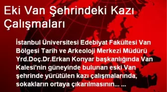 Eki Van Şehrindeki Kazı Çalışmaları