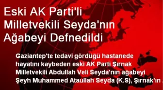 Eski AK Parti'li Milletvekili Seyda'nın Ağabeyi Defnedildi