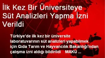 İlk Kez Bir Üniversiteye Süt Analizleri Yapma İzni Verildi