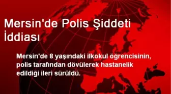 Mersin'de Polis Şiddeti İddiası