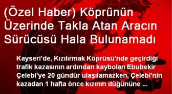 (Özel Haber) Köprünün Üzerinde Takla Atan Aracın Sürücüsü Hala Bulunamadı