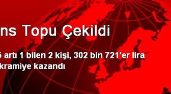 Şans Topu Çekildi