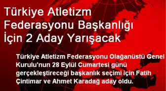 Türkiye Atletizm Federasyonu Başkanlığı İçin 2 Aday