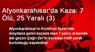 Afyonkarahisar'da Kaza: 7 Ölü, 25 Yaralı (3)