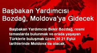 Başbakan Yardımcısı Bozdağ, Moldova'ya Gidecek