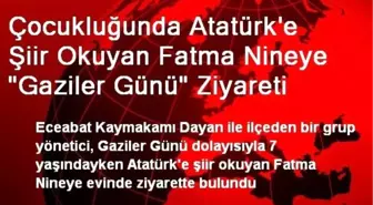 Çocukluğunda Atatürk'e Şiir Okuyan Fatma Nineye 'Gaziler Günü' Ziyareti