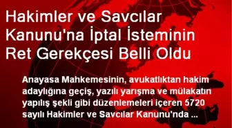 Hakimler ve Savcılar Kanunu'na İptal İsteminin Ret Gerekçesi Belli Oldu