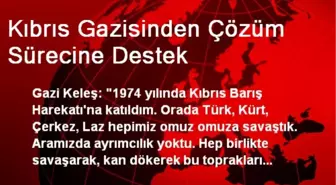 Kıbrıs Gazisinden Çözüm Sürecine Destek