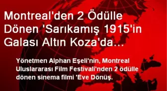 Montreal'den 2 Ödülle Dönen 'Sarıkamış 1915'in Galası Altın Koza'da Gerçekleştirildi